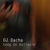 DJ Dacha Keep On Believin